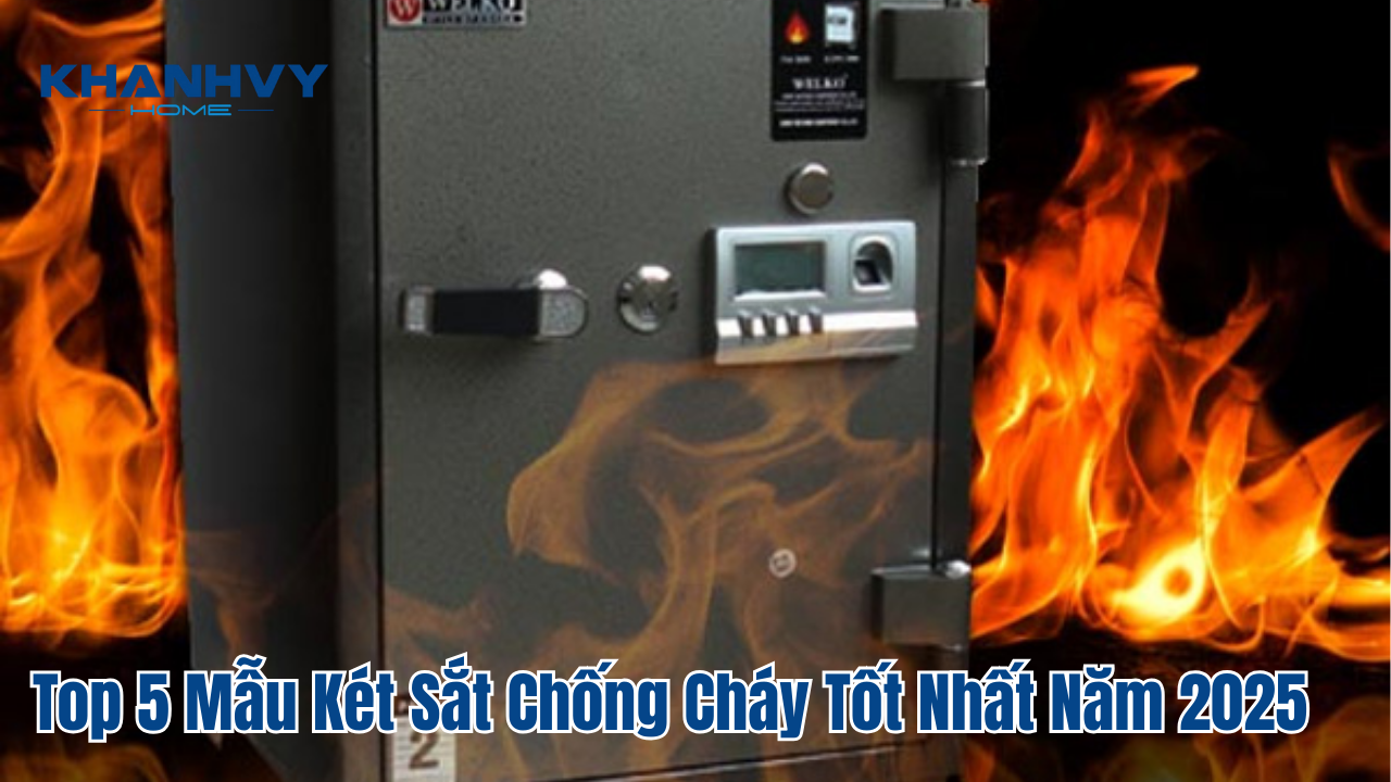 Top 5 mẫu két sắt chống cháy tốt nhất năm 2025
