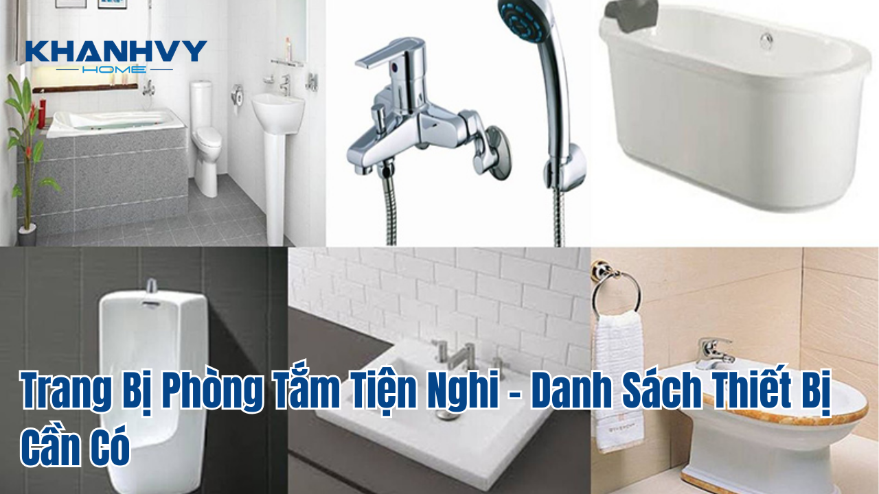 Trang Bị Phòng Tắm Tiện Nghi – Danh Sách Thiết Bị Cần Có