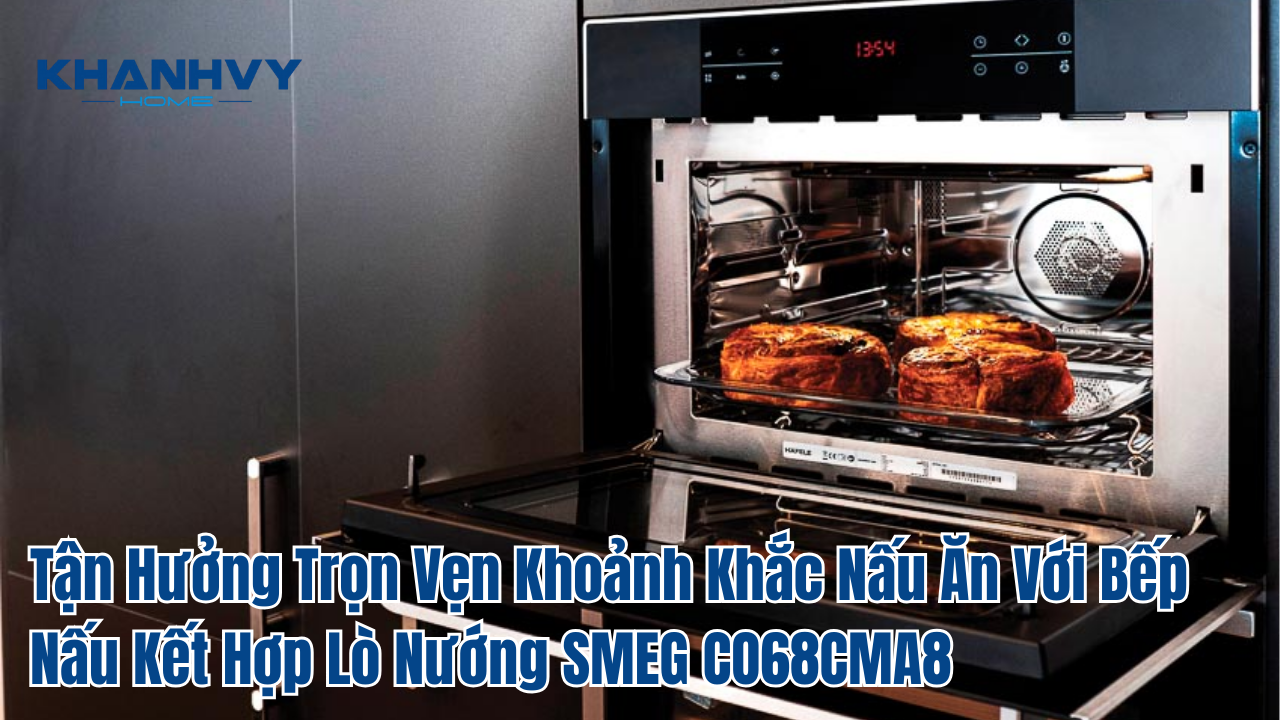 Tận Hưởng Trọn Vẹn Khoảnh Khắc Nấu Ăn Với Bếp Nấu Kết Hợp Lò Nướng SMEG CO68CMA8