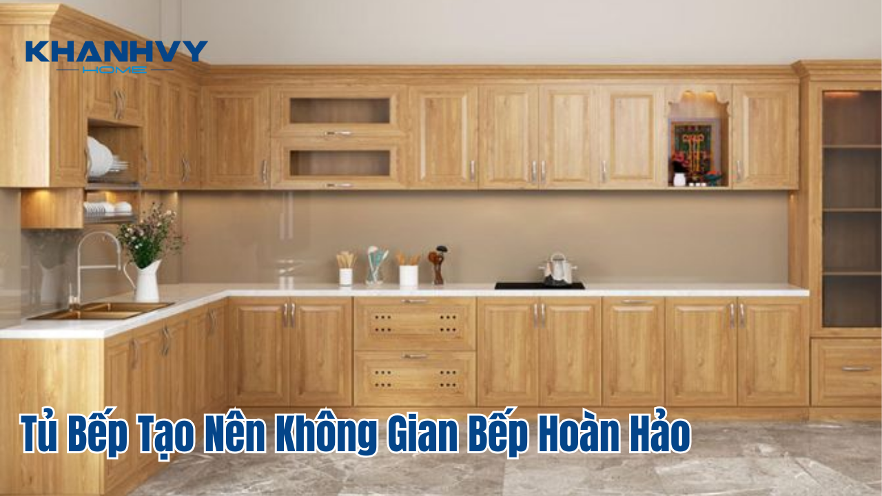 Tủ Bếp Tạo Nên Không Gian Bếp Hoàn Hảo
