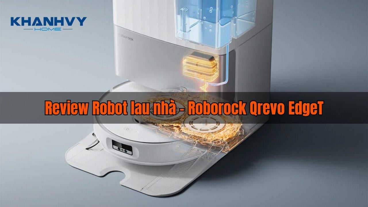 Review Robot lau nhà tốt nhất hiện nay - Roborock Qrevo EdgeT