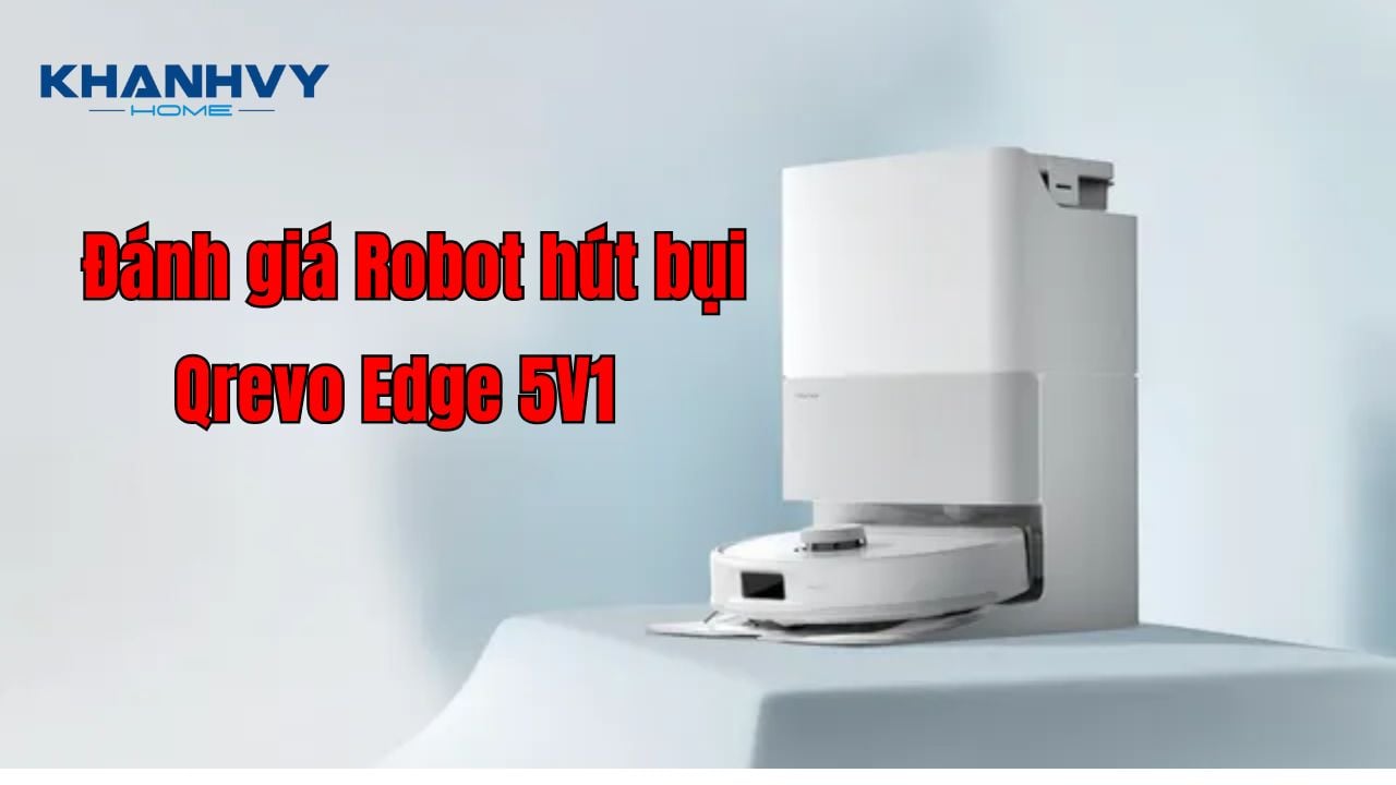 Review máy hút bụi Robot tốt - Roborock Qrevo Edge 5V1