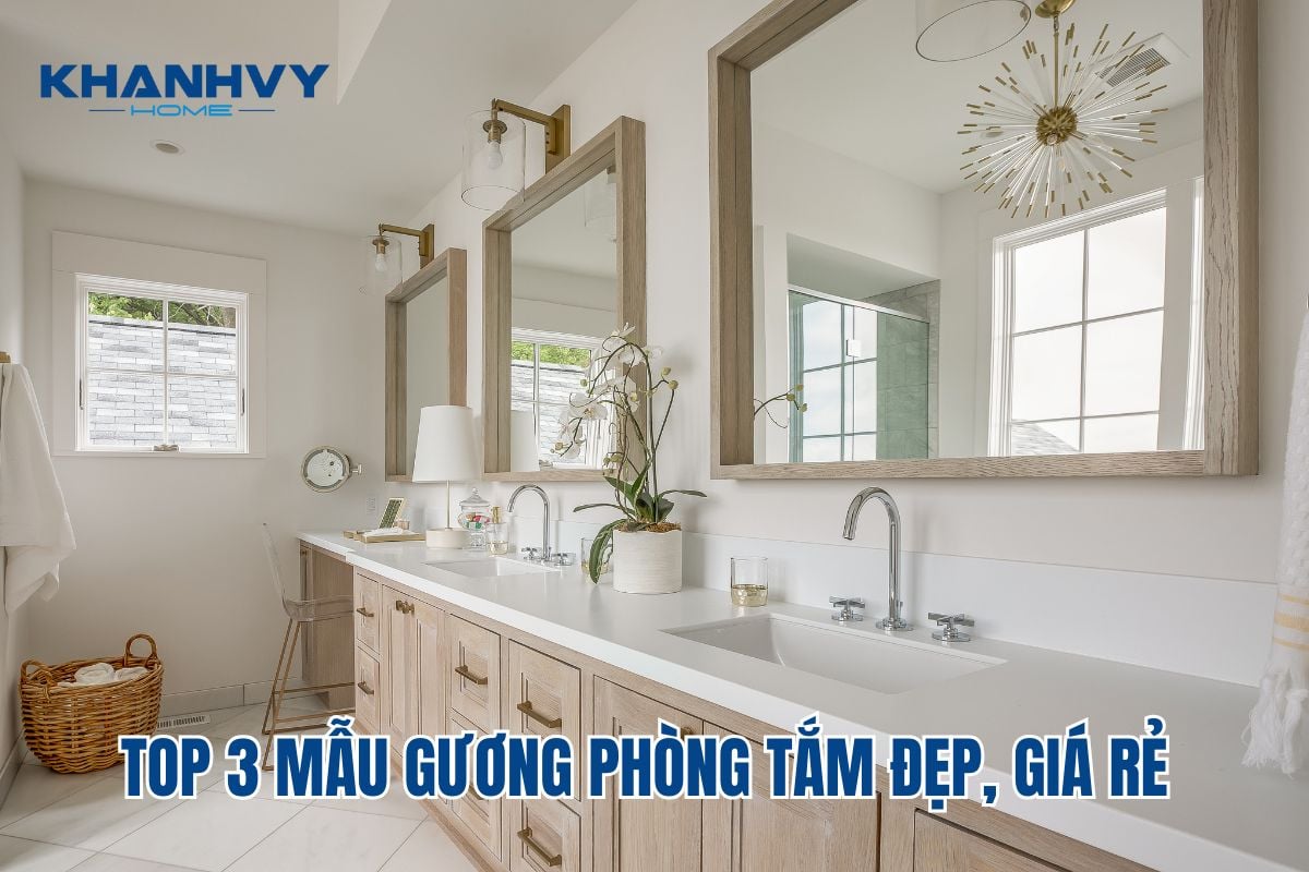 Điểm danh 3+ mẫu gương phòng tắm đẹp, cao cấp hiện nay, giá rẻ