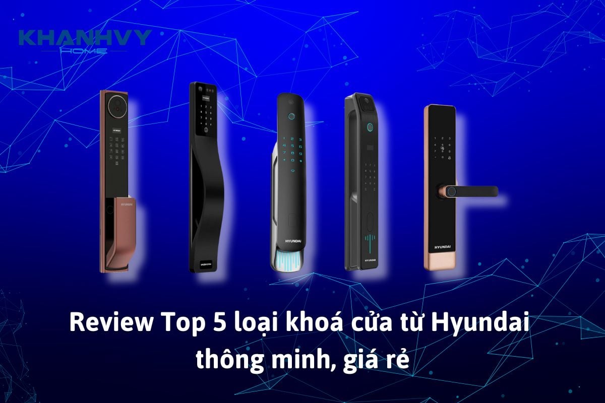 Review Top 5 loại khoá cửa từ Hyundai thông minh, giá rẻ
