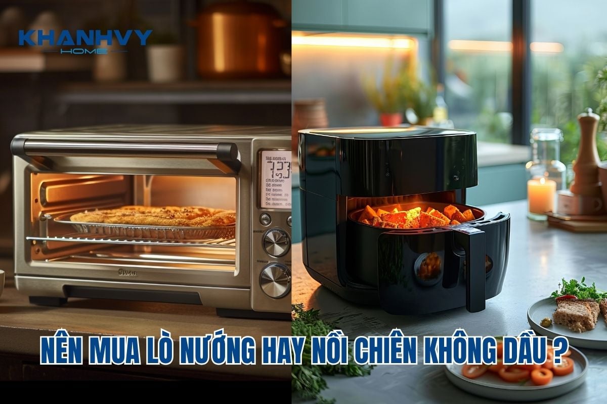 Nên mua lò nướng không dầu hay nồi chiên không dầu cho gia đình?