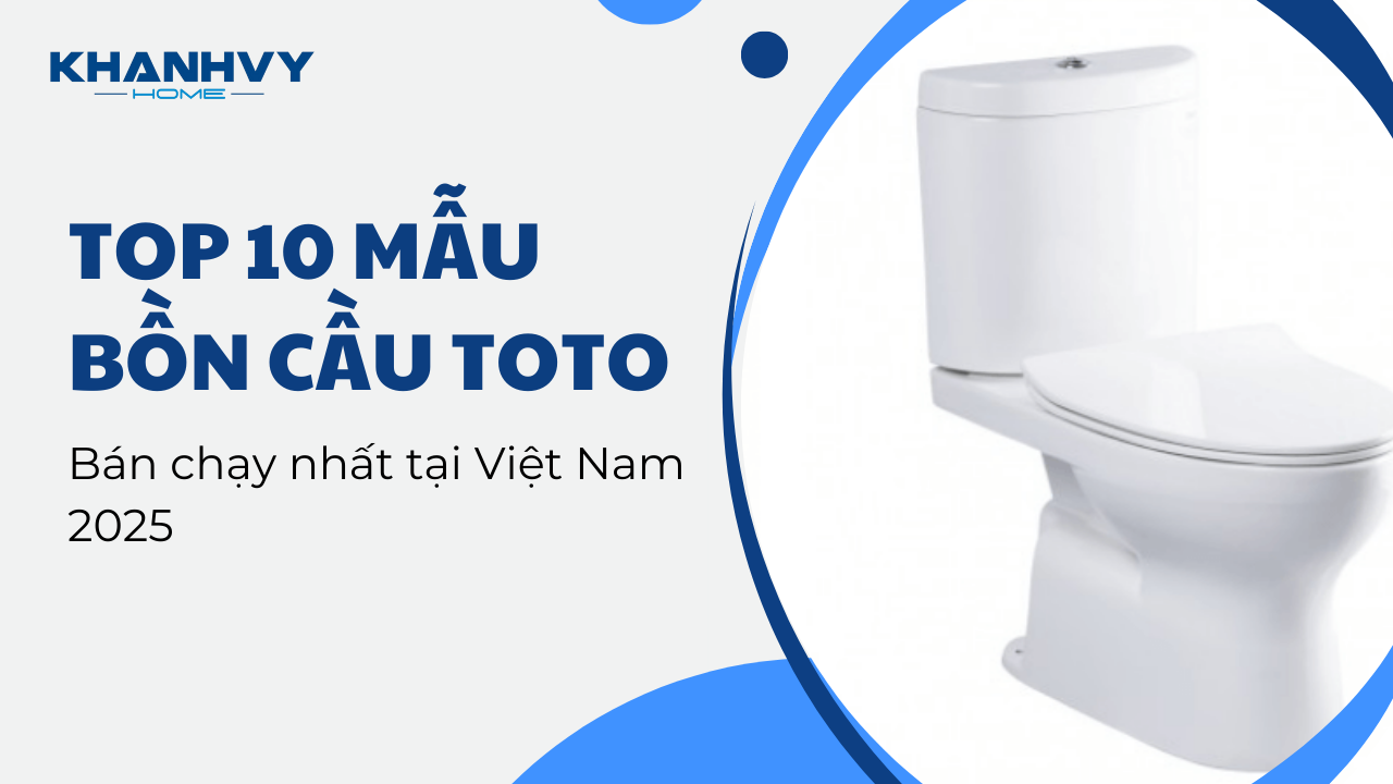 Top 10 mẫu bồn cầu TOTO bán chạy nhất tại Việt Nam 2025