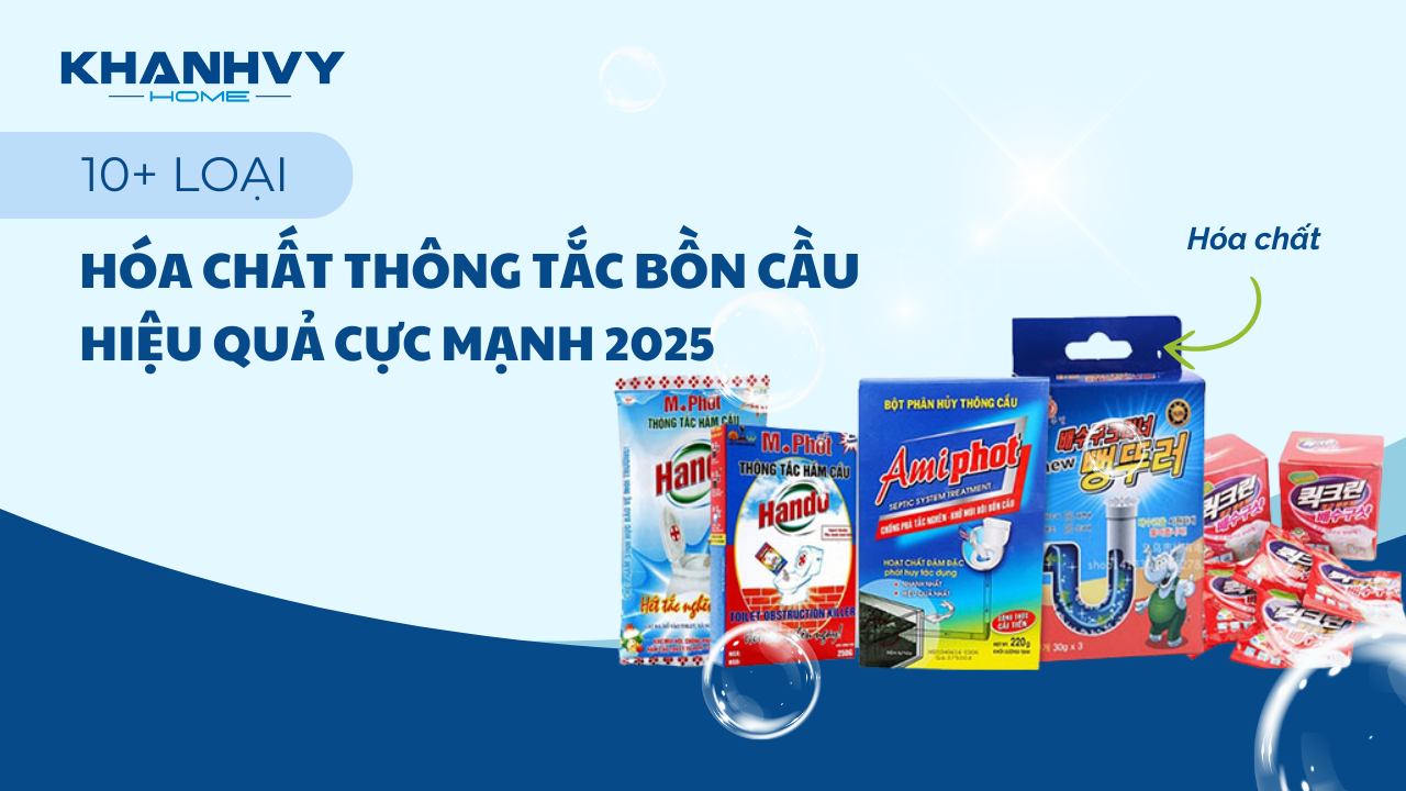 10+ Loại hóa chất thông tắc bồn cầu hiệu quả cực mạnh 2025