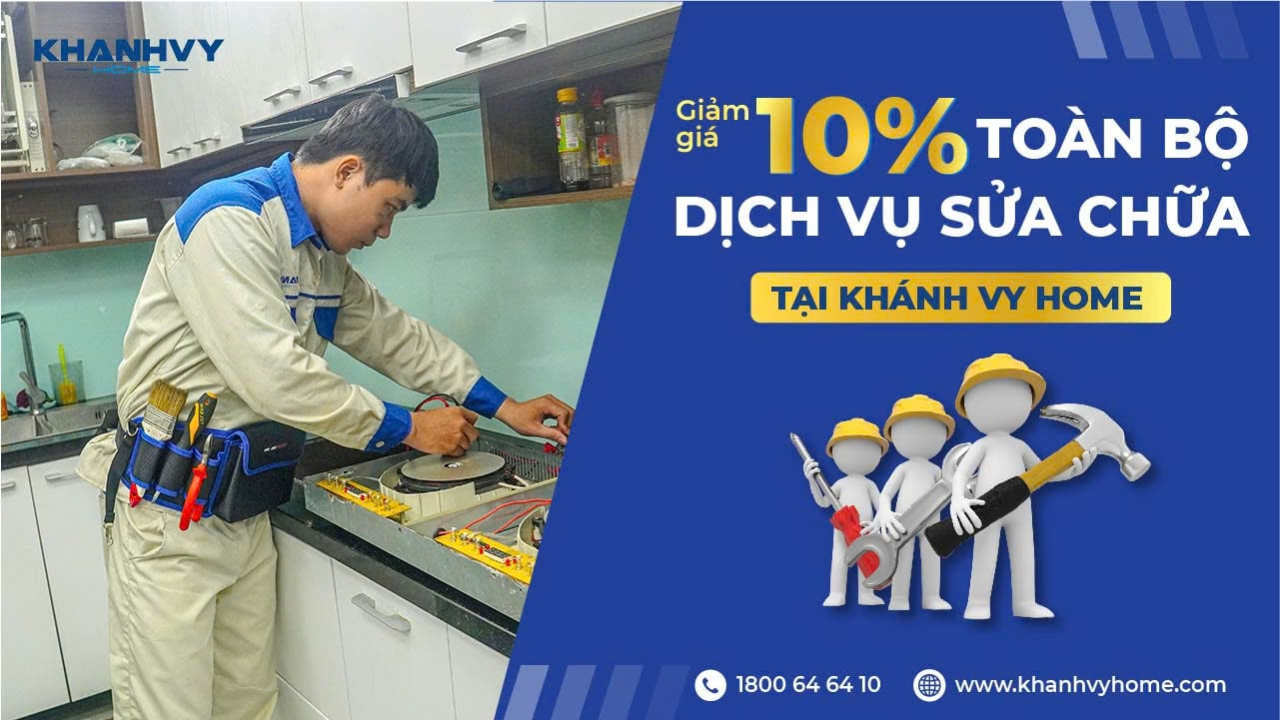 Ưu Đãi 10% Dịch Vụ Sửa Chữa Tại Khánh Vy Home