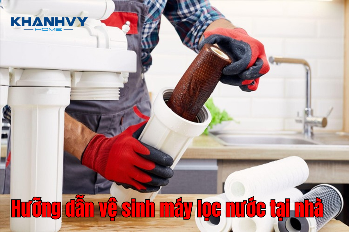 Cách vệ sinh máy lọc nước tại nhà đơn giản, hiệu quả