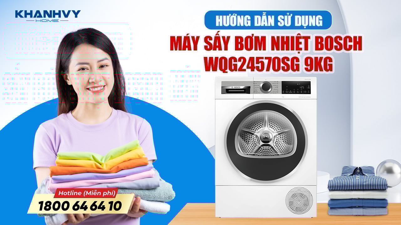 Hướng dẫn sử dụng Máy sấy bơm nhiệt Bosch 9 kg WQG24570SG: Chăm Sóc Tối Ưu Cho Quần Áo Nhạy Cảm