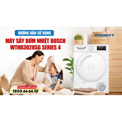 Hướng Dẫn Sử Dụng Máy Sấy Bơm Nhiệt Bosch 8 kg WTH83028SG Series 4