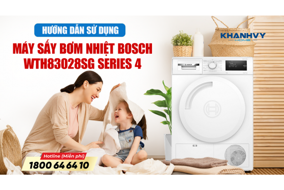 Hướng Dẫn Sử Dụng Máy Sấy Bơm Nhiệt Bosch 8 kg WTH83028SG Series 4