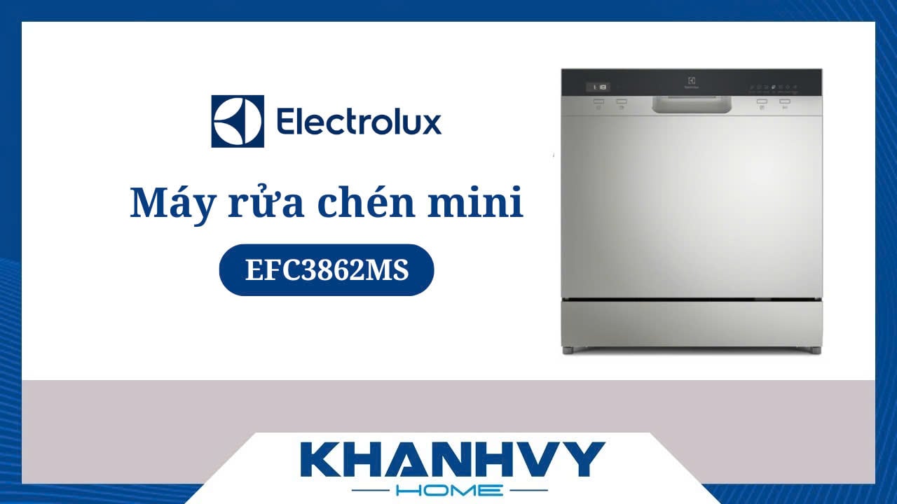 Máy rửa bát Electrolux EFC3862MS CÓ ĐÁNG MUA? [Đánh giá chi tiết]