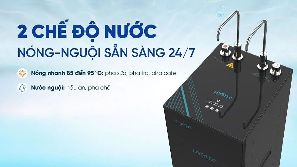 Máy lọc nước Karofi Livotec TG69 nóng nguội có 2 chế độ nước: nóng - nguội sẵn sàng 24/7