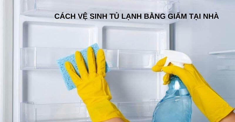 Vệ sinh bên trong tủ lạnh