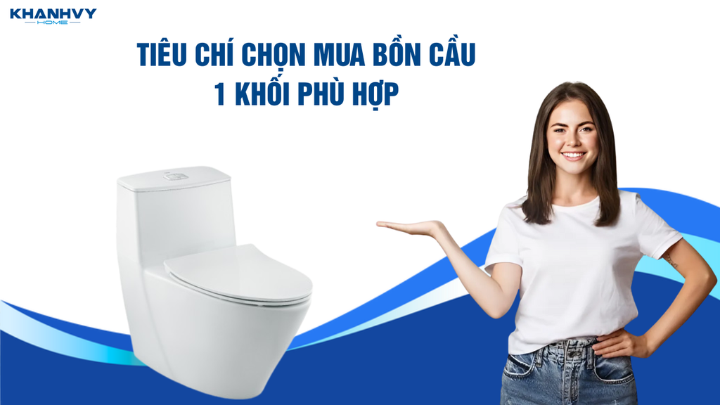 Các tiêu chí khi mua bồn cầu 1 khối