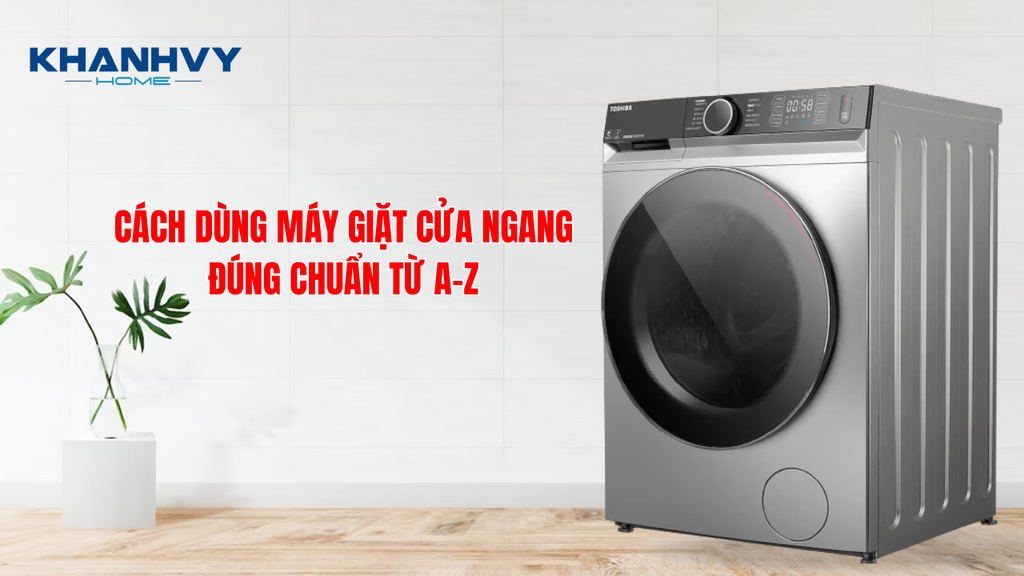 Cách dùng máy giặt cửa ngang đúng chuẩn