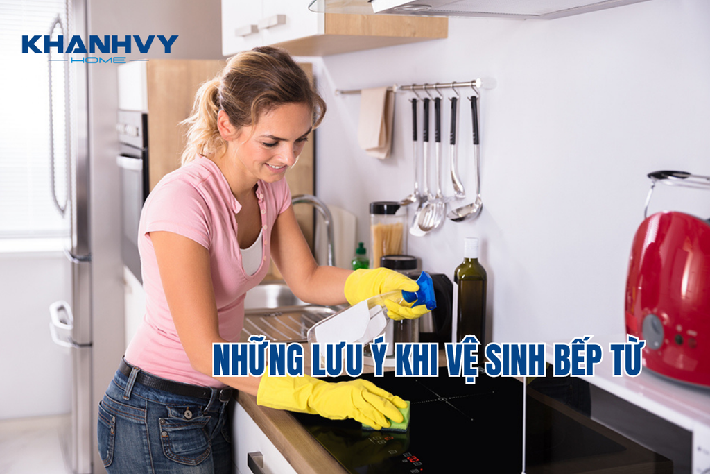 Những lưu ý khi vệ sinh bếp từ