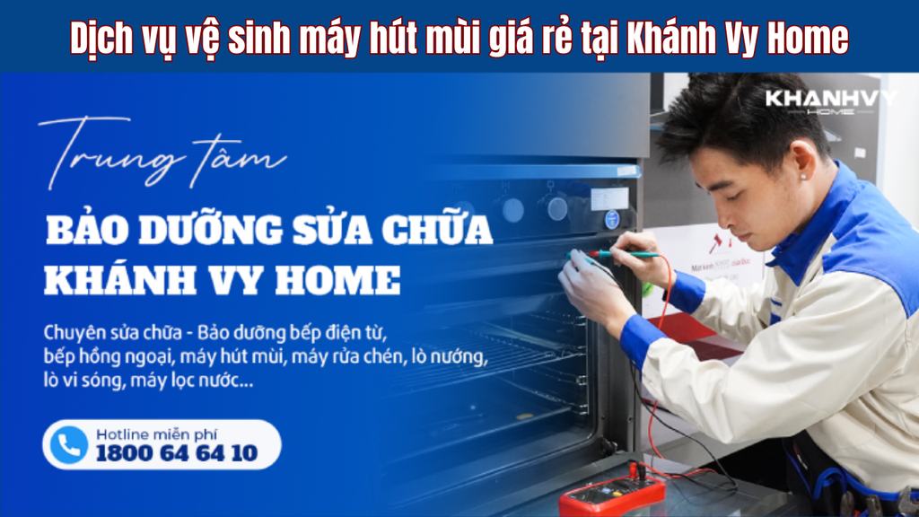 Khánh Vy Home - Cung cấp dịch vụ vệ sinh máy hút mùi giá tốt
