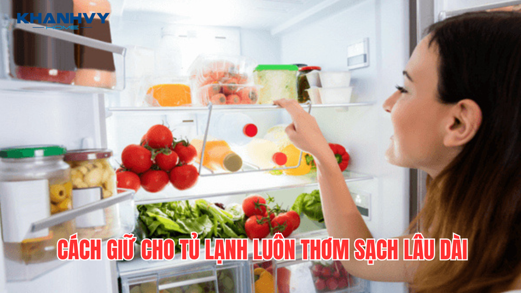Một số cách giữ cho tủ lạnh luôn thơm sạch lâu dài
