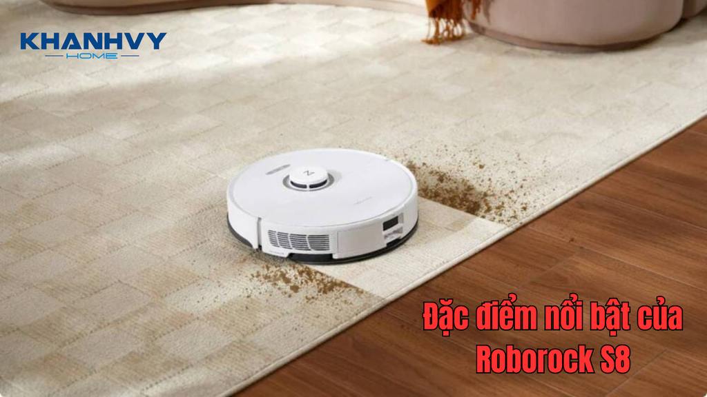 Đặc điểm nổi bật của Robot hút bụi Roborock S8