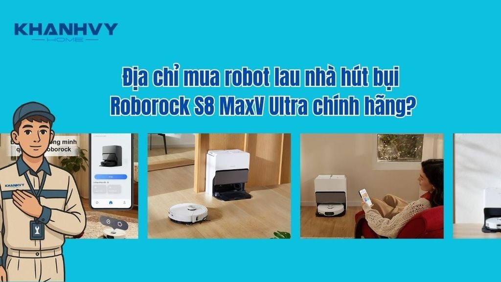 Khánh Vy Home - Địa chỉ cung cấp Roborock S8 MaxV Ultra cao cấp