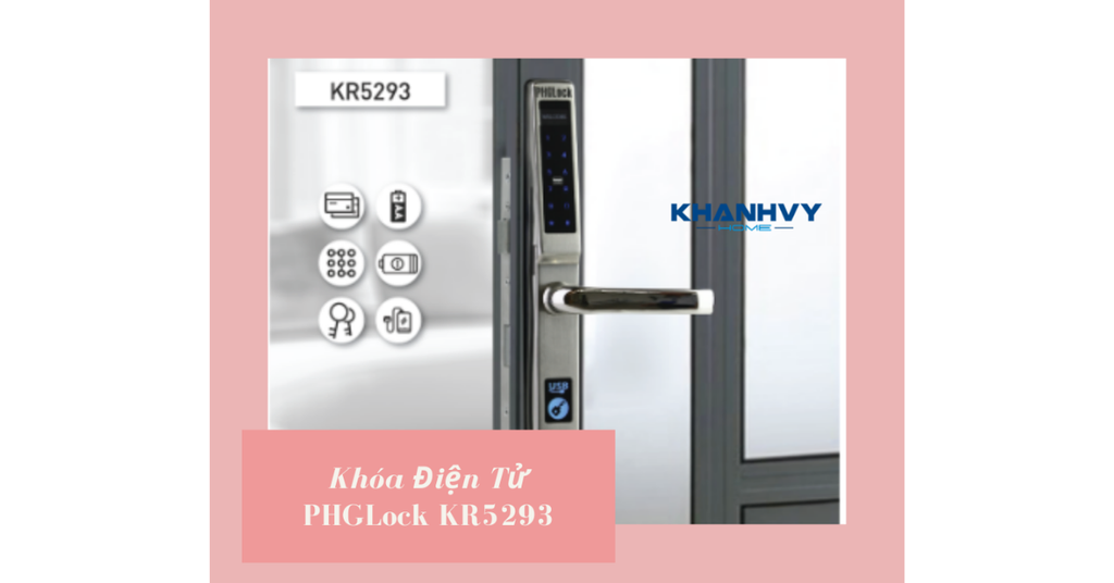 Khóa điện tử PHGLock KR5293S tích hợp đa dạng phương thức mở khóa