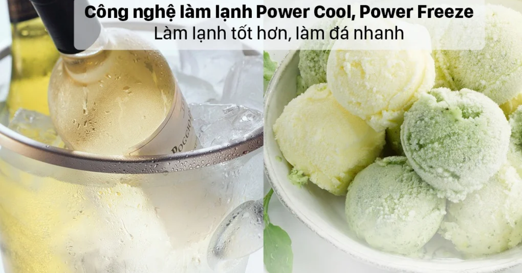 Làm lạnh nhanh với Power Cool và làm đá nhanh Power Freeze