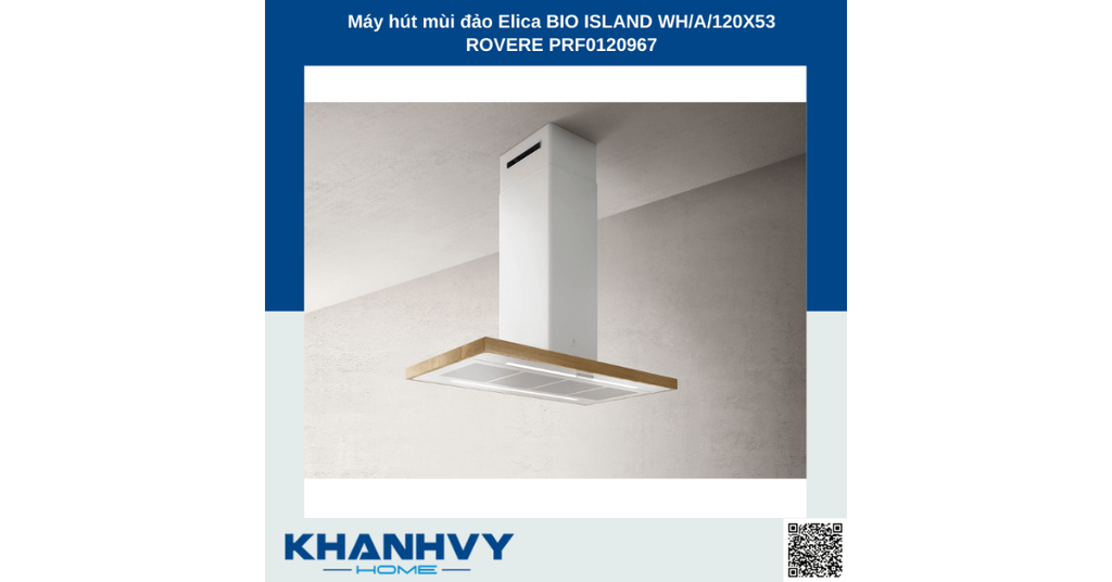 Máy hút mùi đảo Elica BIO ISLAND WH/A/120X53 ROVERE PRF0120967