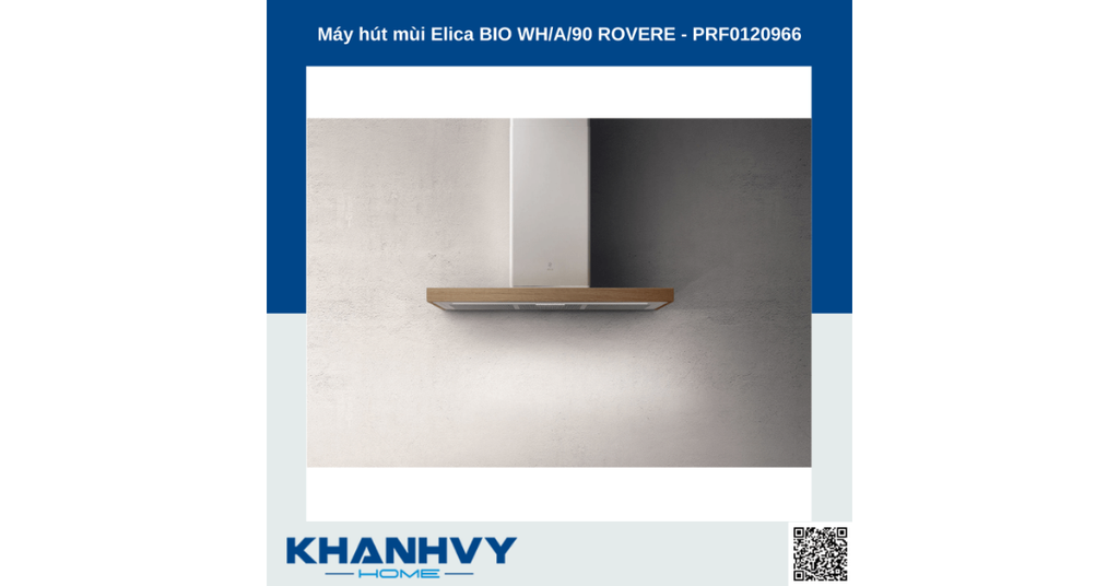 Máy hút mùi Elica BIO WH/A/90 ROVERE - PRF0120966