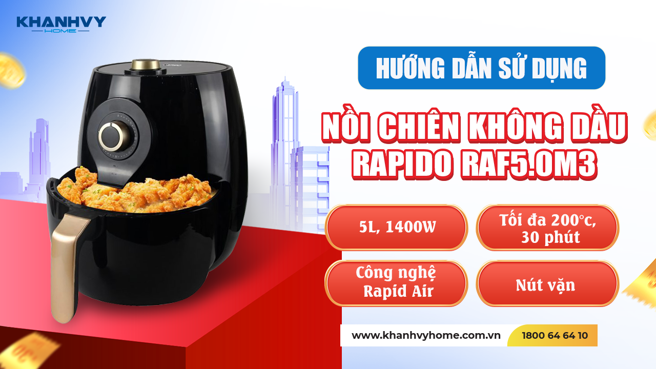 Cách Sử Dụng Nồi Chiên Không Dầu Rapido 5L: Hướng Dẫn Chi Tiết và Mẹo Hay