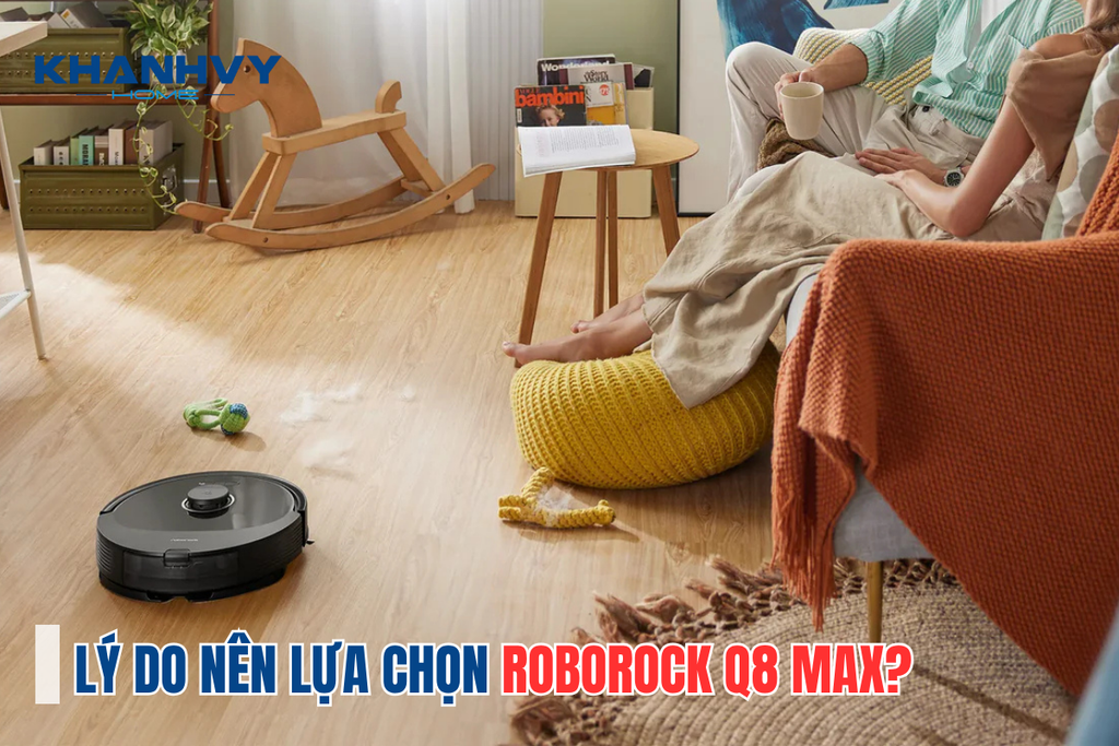 Lý do nên lựa chọn Robot lau nhà của Roborock Q8 Max