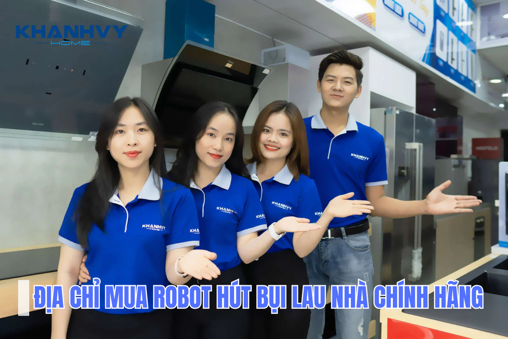 Khánh Vy Home - Địa chỉ mua Robot hút bụi lau nhà chính hãng