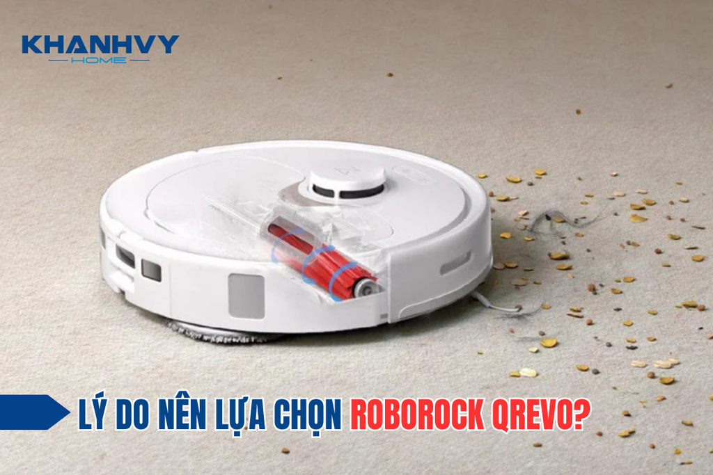Lý do nên lựa chọn Robot quét nhà Roborock QRev
