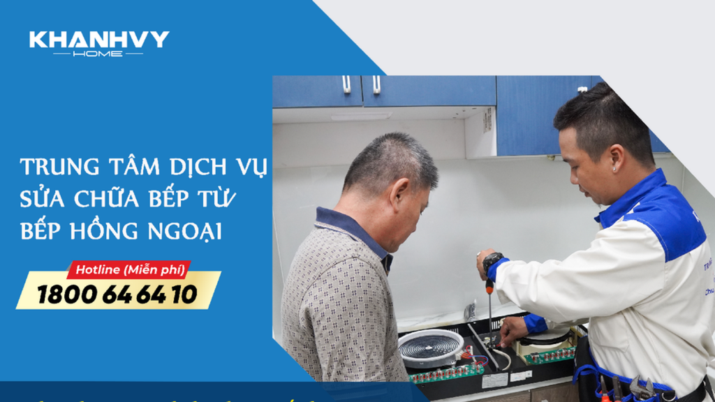 Dịch vụ sửa bếp hồng ngoại không lên nguồn, nhanh chóng - Khánh Vy Home