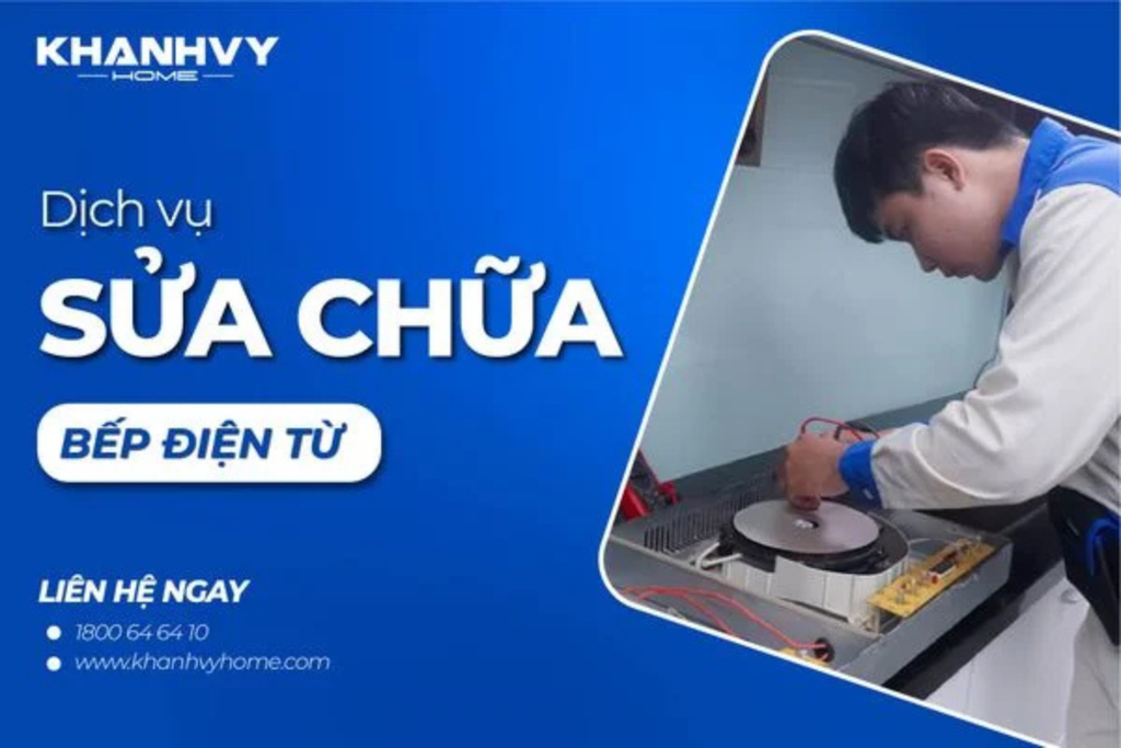 Dịch vụ sửa chữa bếp điện từ chập điện uy tín, giá rẻ - Khánh Vy Home