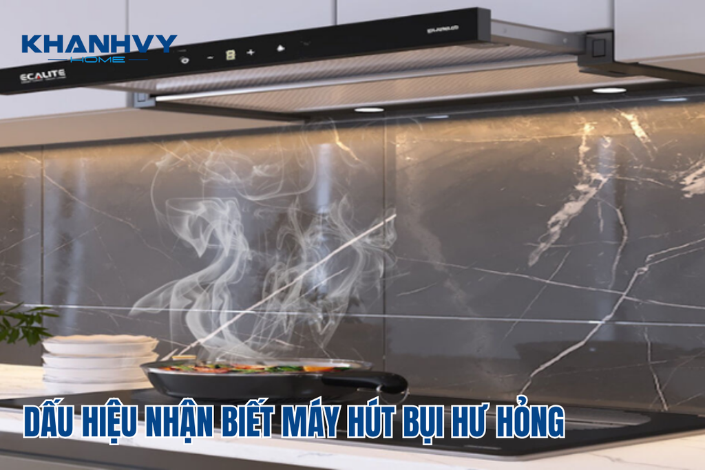 Dấu hiệu nhận biết máy hút mùi hư hỏng