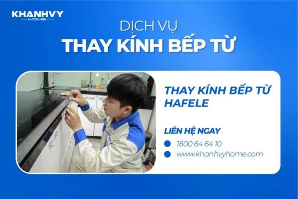 Dịch vụ thay kính bếp điện từ giá rẻ, nhanh chóng - Khánh Vy Home