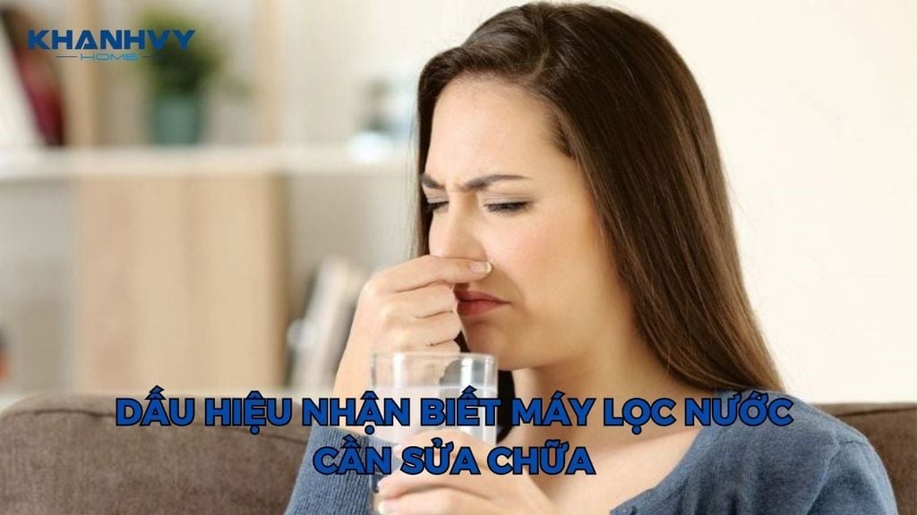 Dấu hiệu nhận biết máy lọc nước cần sửa chữa