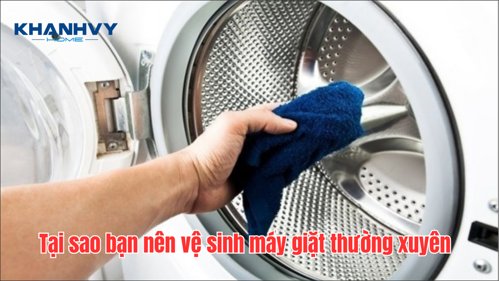 Tại sao bạn nên vệ sinh máy giặt thường xuyên