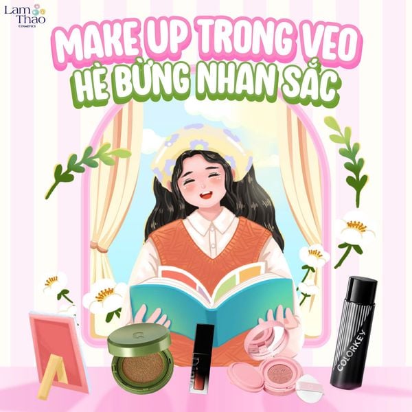 MAKE UP TRONG VEO: HÈ BỪNG NHAN SẮC
