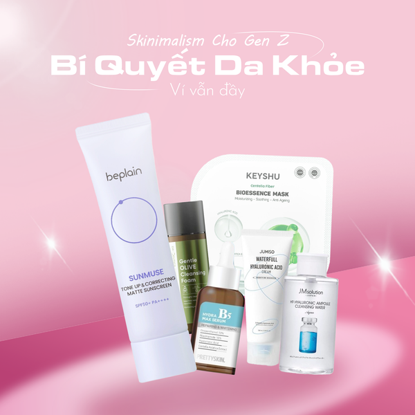 SKINIMALISM CHO GEN Z: BÍ QUYẾT DA KHOẺ, VÍ VẪN ĐẦY