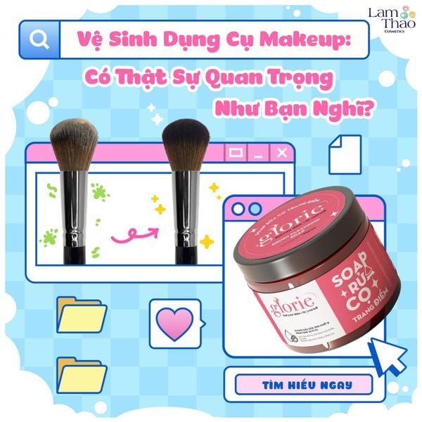 Vệ Sinh Dụng Cụ Makeup: Có Thật Sự Quan Trọng Như Bạn Nghĩ?
