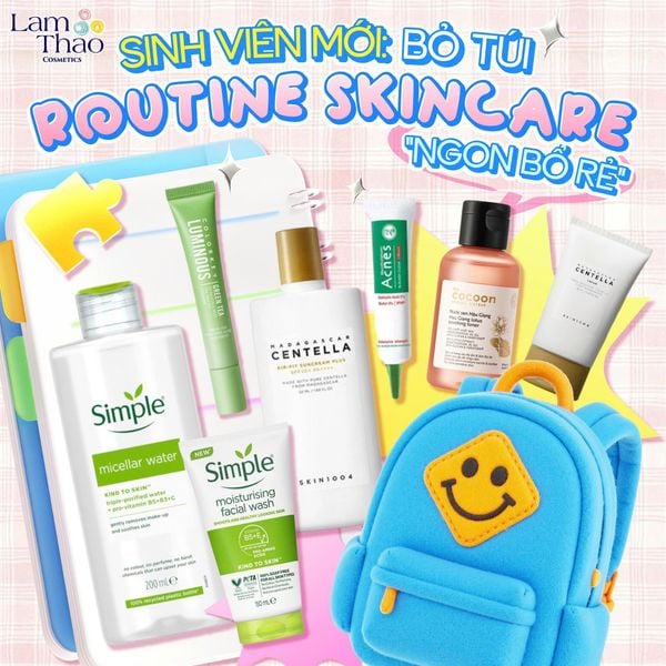 SINH VIÊN MỚI: BỎ TÚI ROUTINE SKINCARE 