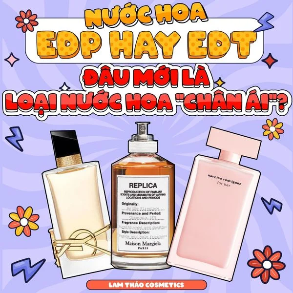 NƯỚC HOA EDP VÀ EDT ĐÂU MỚI LÀ LOẠI NƯỚC HOA “CHÂN ÁI”?