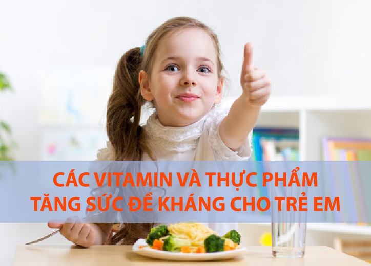 Các vitamin và thực phẩm tăng sức đề kháng cho trẻ em