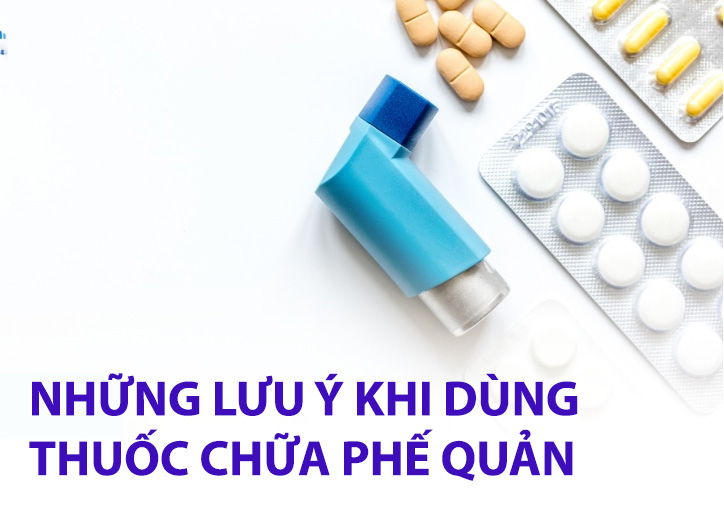 Những lưu ý khi dùng thuốc chữa phế quản