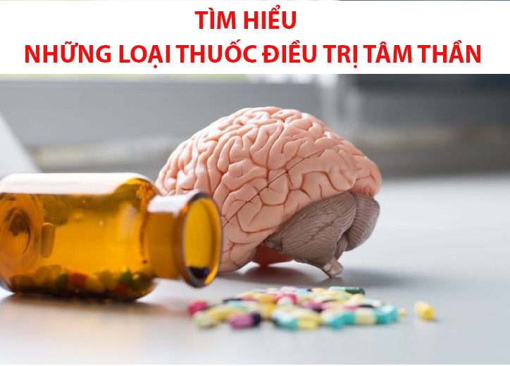 Những loại thuốc điều trị tâm thần và lưu ý khi sử dụng