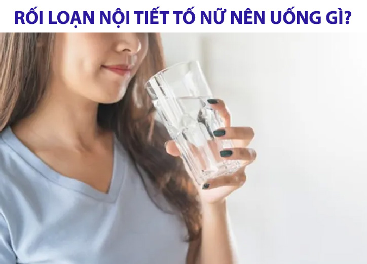Rối loạn nội tiết tố nữ nên uống gì để cải thiện sức khỏe?