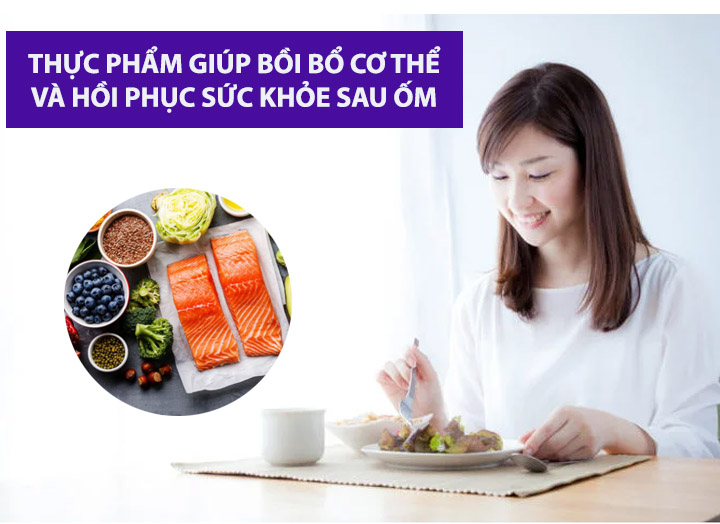 Top 5 thực phẩm giúp bồi bổ cơ thể và phục hồi sức khỏe sau ốm